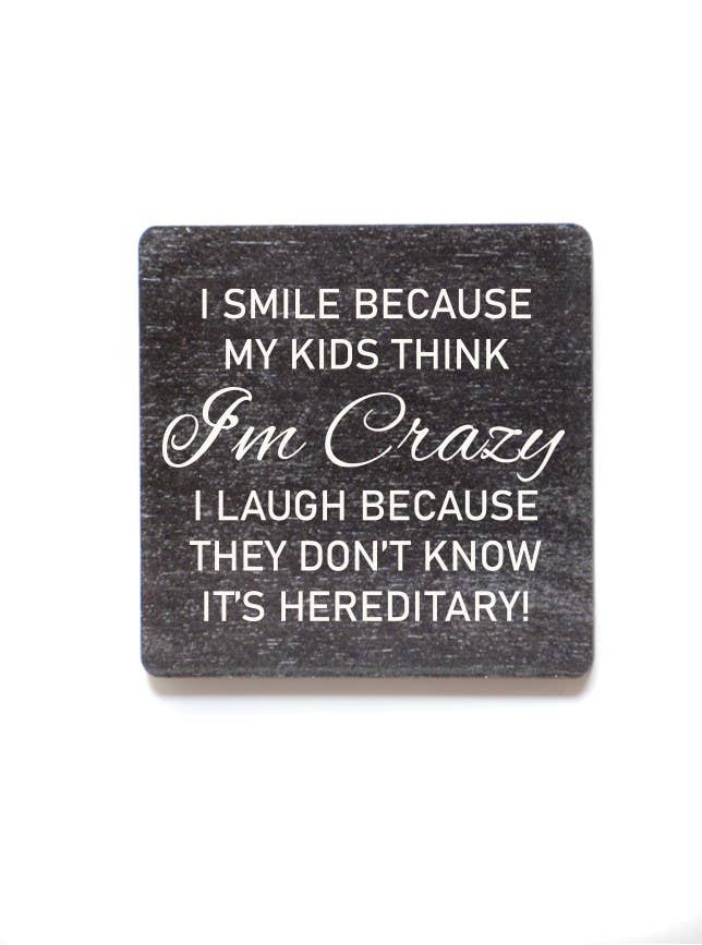 I Smile Because My Kids Think I'm Crazy Funny Wood Magnets - 7 Semicolon Couture