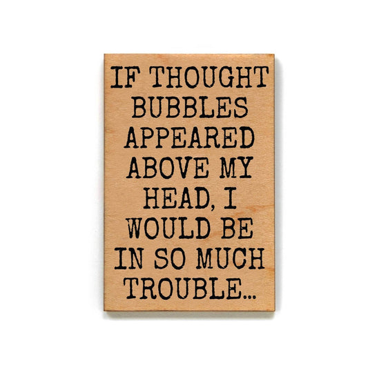 I Would Be In So Much Trouble Wood -Funny Magnets - 7 Semicolon Couture