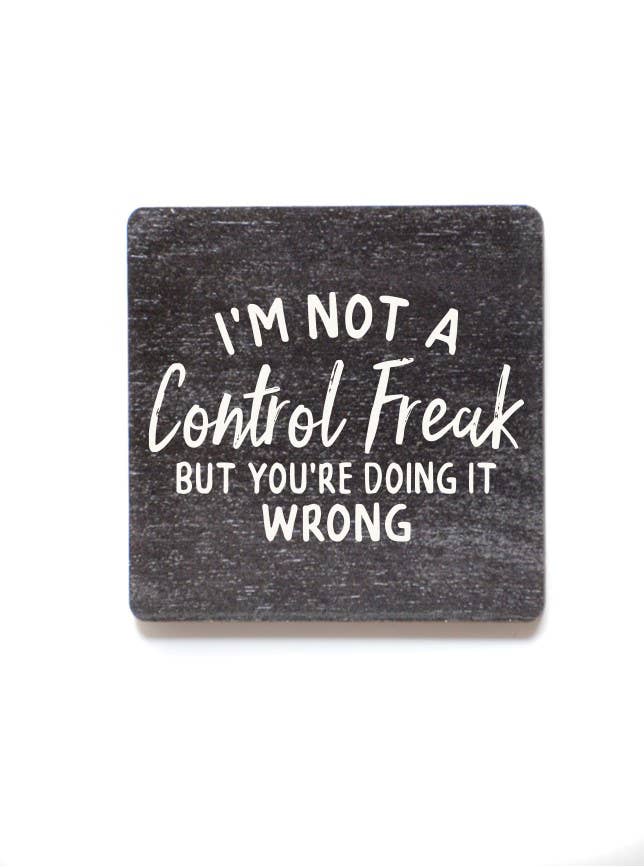 I'm Not A Control Freak Fun Wood Magnets - 7 Semicolon Couture