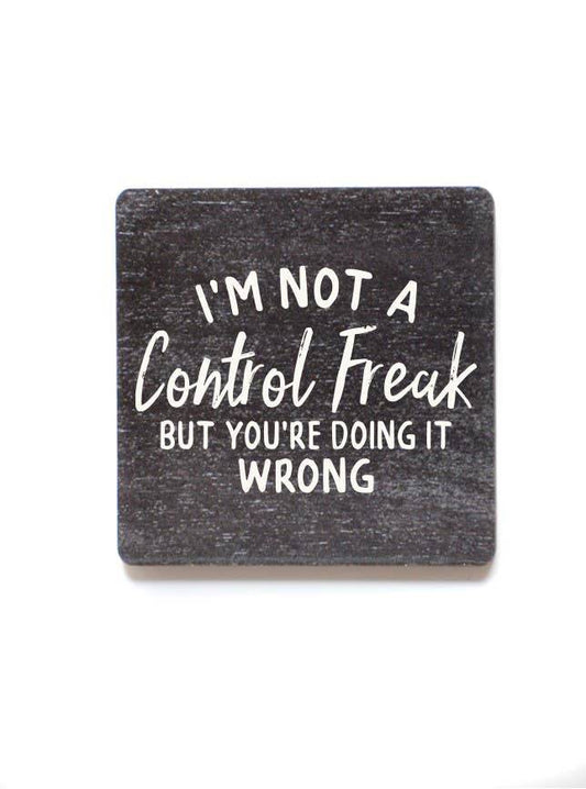 I'm Not A Control Freak Fun Wood Magnets - 7 Semicolon Couture