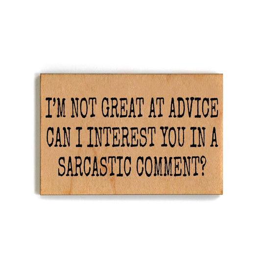 I'm Not Great At Advice Can I Funny Wood - Funny Magnet - 7 Semicolon Couture