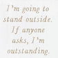 "I'm Outstanding" Funny Magnet - 7 Semicolon Couture