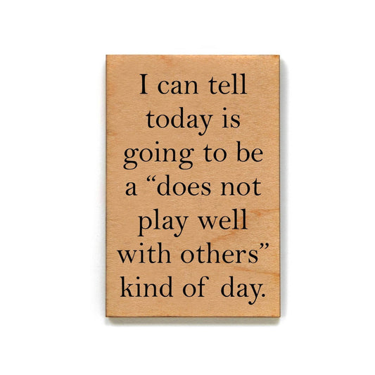 Does Not Play Well With Others -Funny Magnet - 7 Semicolon Couture