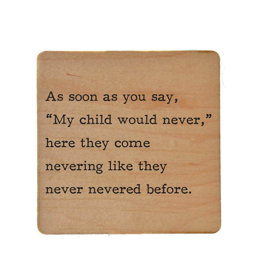 My child would never - Funny Coasters - 7 Semicolon Couture