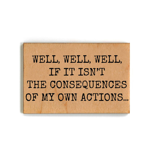 My Own Actions Funny Office Gift - Wooden Magnet - 7 Semicolon Couture