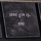 "Never Give Up...Ever" Magnet - 7 Semicolon Couture