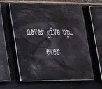 "Never Give Up...Ever" Magnet - 7 Semicolon Couture