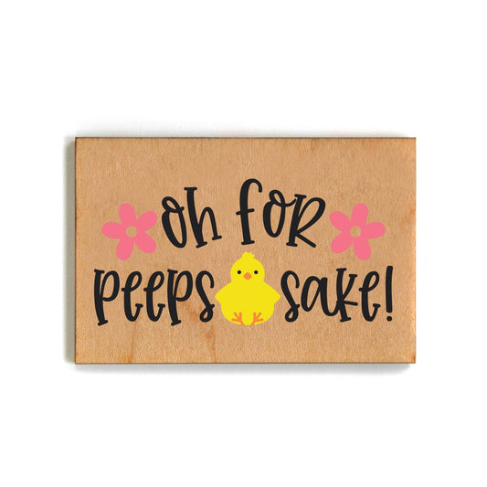 Oh For Peeps Sake Easter Magnet - Easter Decor - 7 Semicolon Couture