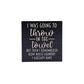 Throw in the Towel Funny Home Decor Accent - 7 Semicolon Couture