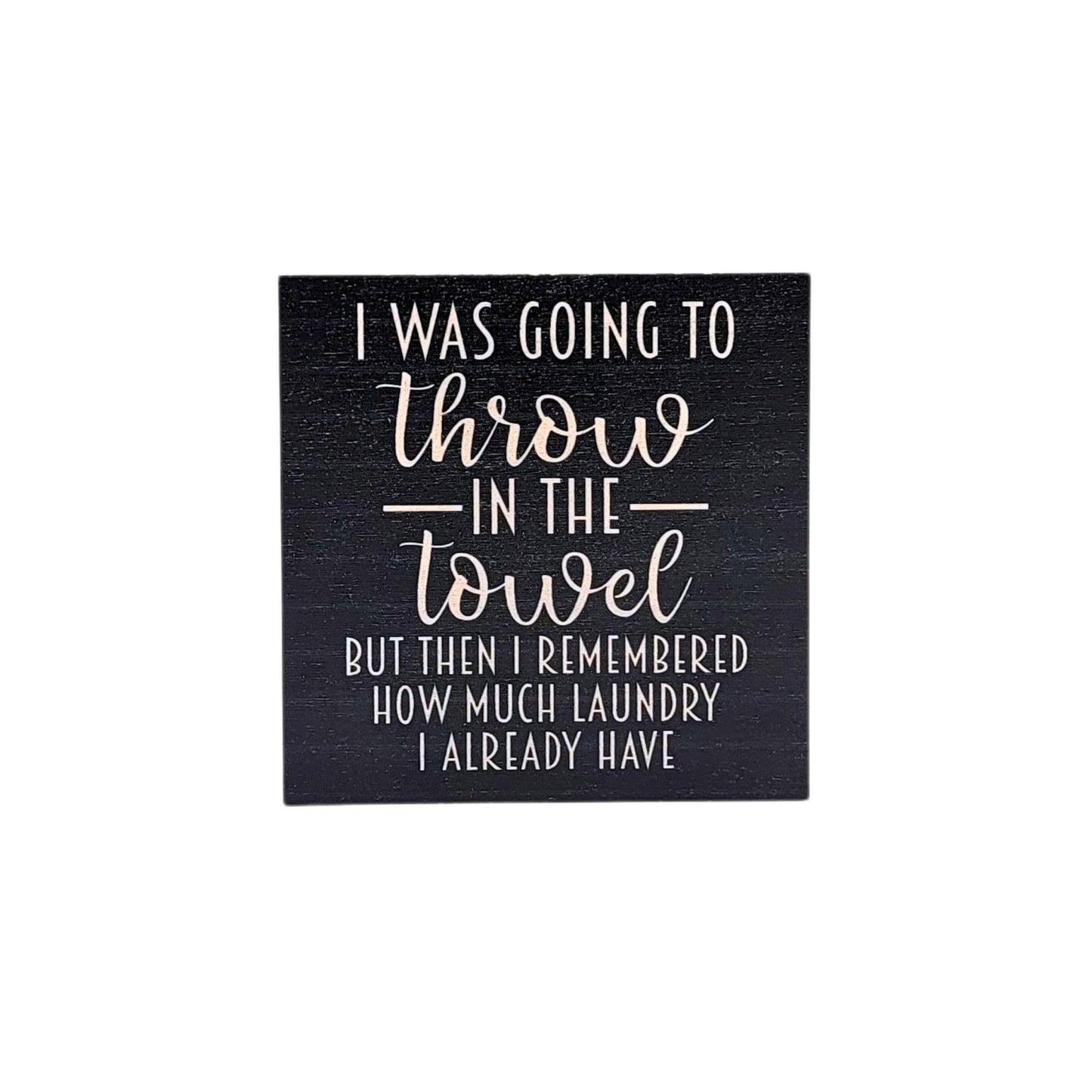 Throw in the Towel Funny Home Decor Accent - 7 Semicolon Couture