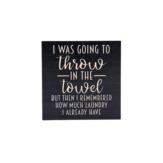 Throw in the Towel Funny Home Decor Accent - 7 Semicolon Couture