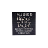 Throw in the Towel Funny Home Decor Accent - 7 Semicolon Couture