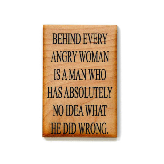 Wood Magnet Behind Every Angry Woman Is A Man Who Has - 7 Semicolon Couture