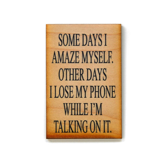 Some Days I Amaze Myself. Other Days I Lose My- Funny Magnet - 7 Semicolon Couture