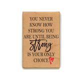 You Never Know How Strong You Are Wooden Magnet With Heart - 7 Semicolon Couture